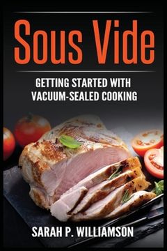 portada Sous Vide: Getting Started With Vacuum-Sealed Cooking (en Inglés)