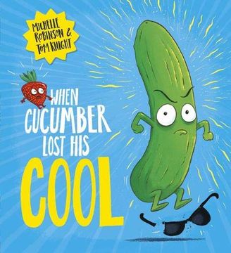 portada When Cucumber Lost his Cool: The Laugh-Out-Loud Picture Book That'S Full of Fun! (in English)