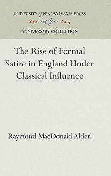 portada The Rise of Formal Satire in England Under Classical Influence (Series in Philology, Literature and Archaeology) 