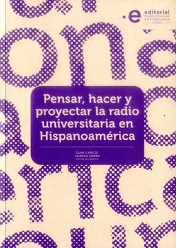 portada PENSAR HACER Y PROYECTAR LA RADIO UNIVERSITARIA EN HISPANOAMERICA