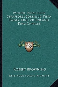 portada pauline; paracelsus strafford; sordello; pippa passes; king victor and king charles (in English)