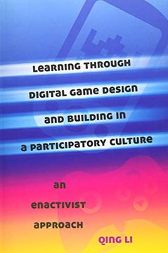portada Learning Through Digital Game Design and Building in a Participatory Culture: An Enactivist Approach: 14 (New Literacies and Digital Epistemologies) (en Inglés)