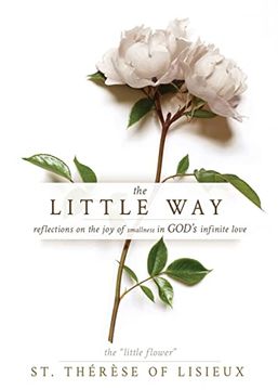 portada The Little Way: Reflections on the joy of Smallness in God's Infinite Love (en Inglés)
