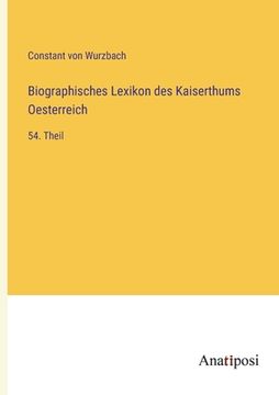 portada Biographisches Lexikon des Kaiserthums Oesterreich: 54. Theil (en Alemán)