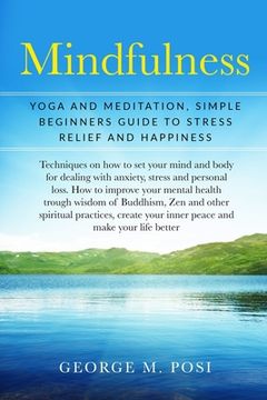 portada Mindfulness: Yoga And Meditation, Simple Beginners Guide To Stress Relief And Happiness (en Inglés)
