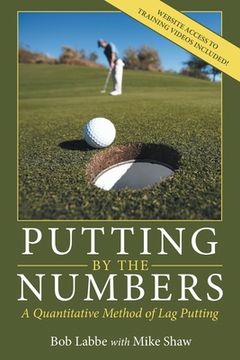 portada Putting by the Numbers: A Quantitative Method of Lag Putting (en Inglés)