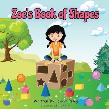 portada Zoe's Book Of Shapes: Zoe's hands-on and fun way of teaching kids gives parents the opportunity to play a vital role in their child's early (en Inglés)