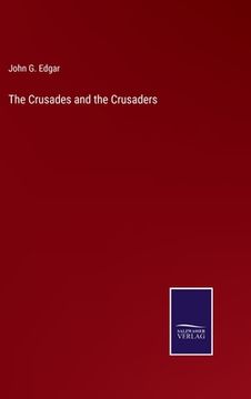portada The Crusades and the Crusaders (en Inglés)