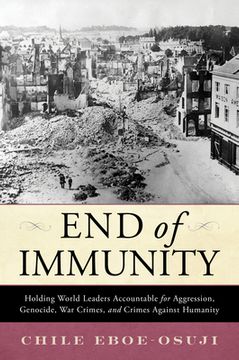 portada End of Immunity: Holding World Leaders Accountable for Aggression, Genocide, War Crimes, and Crimes Against Humanity (en Inglés)