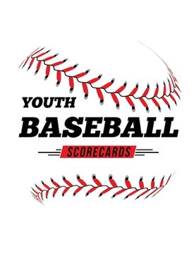 portada Youth Baseball Scorecards: 100 Scoring Sheets For Baseball and Softball Games (in English)