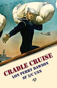 portada Cradle Cruise: A Navy Bluejacket Remembers Life Aboard the USS Trever During World War II (en Inglés)