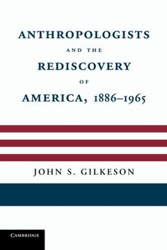 portada Anthropologists and the Rediscovery of America, 1886-1965 (en Inglés)