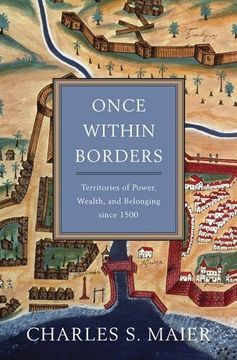 portada Once Within Borders: Territories of Power, Wealth, and Belonging since 1500