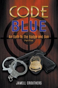 portada Code Blue: An Oath to the Badge and Gun 5 (en Inglés)