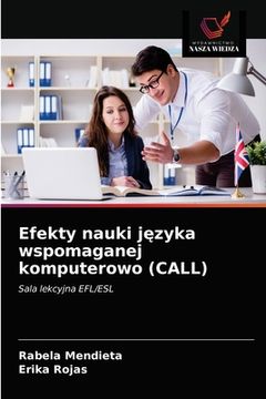 portada Efekty nauki języka wspomaganej komputerowo (CALL) (en Polaco)