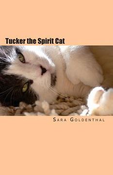 portada Tucker the Spirit Cat: A Meditation on Love and Hope for Anyone Grieving the Loss of an Animal Friend