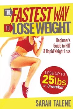 portada The Fastest Way to Lose Weight: A Beginner's Guide to HIIT For Faster Weight Loss (en Inglés)