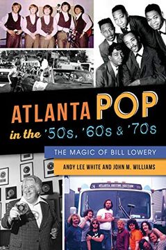 portada Atlanta pop in the '50S, '60S and '70S: The Magic of Bill Lowery (in English)