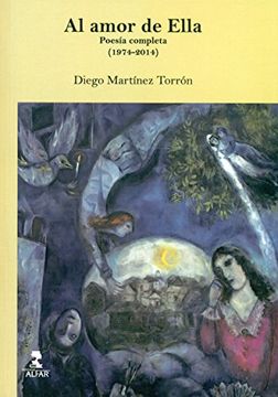 AL AMOR DE ELLA: POESIA COMPLETA (1974 - 2014) (En papel)