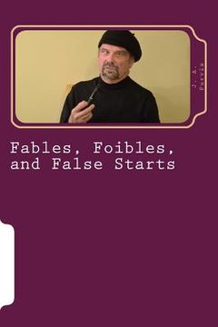 portada Fables, Foibles, and False Starts (en Inglés)