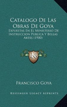 portada Catalogo de las Obras de Goya: Expuestas en el Ministerio de Instruccion Publica y Bellas Artes