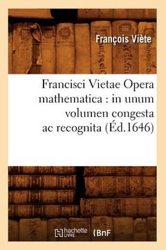 portada Francisci Vietae Opera Mathematica: In Unum Volumen Congesta AC Recognita (Éd.1646) (in French)
