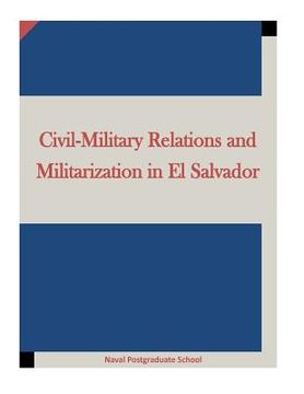 portada Civil-Military Relations and Militarization in El Salvador (en Inglés)