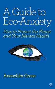 portada A Guide to Eco-Anxiety: How to Protect the Planet and Your Mental Health