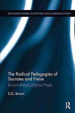 portada The Radical Pedagogies of Socrates and Freire: Ancient Rhetoric/Radical Praxis (in English)