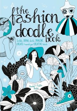 portada The Fashion Doodle Book: Scribble, Draw, Sketch, Imagine, Create and Nourish Your Creative Talents (en Inglés)