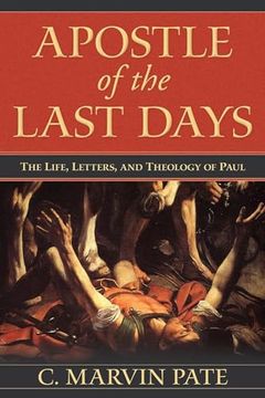 portada Apostle of the Last Days: The Life, Letters, and Theology of Paul (en Inglés)