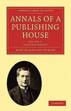 portada Annals of a Publishing House: Volume 3, John Blackwood Paperback (Cambridge Library Collection - History of Printing, Publishing and Libraries) 