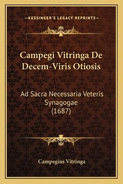 portada Campegi Vitringa De Decem-Viris Otiosis: Ad Sacra Necessaria Veteris Synagogae (1687) (en Latin)