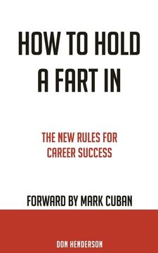 portada How to Hold a Fart in: The New Rules for Career Success (en Inglés)
