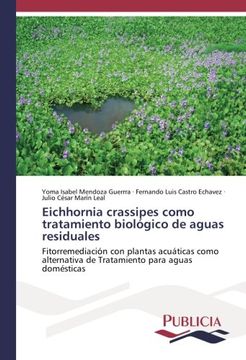 portada Eichhornia crassipes como tratamiento biológico de aguas residuales: Fitorremediación con plantas acuáticas como alternativa de Tratamiento para aguas domésticas