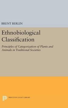 portada Ethnobiological Classification: Principles of Categorization of Plants and Animals in Traditional Societies (Princeton Legacy Library)