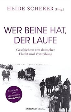 portada Wer Beine Hat, der Laufe: Geschichten von Deutscher Flucht und Vertreibung? Erweiterte und Aktualisierte Neuauflage (en Alemán)