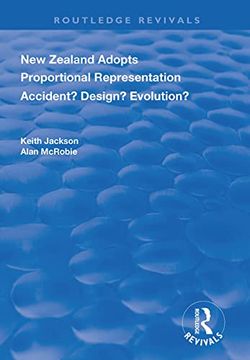 portada New Zealand Adopts Proportional Representation: Accident? Design? Evolution? (Routledge Revivals) (in English)