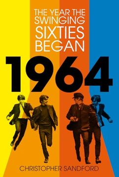 portada 1964: The Year the Swinging Sixties Began (en Inglés)