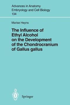 portada the influence of ethyl alcohol on the development of the chondrocranium of gallus gallus (in English)