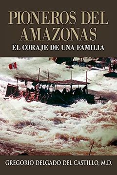 portada Pioneros del Amazons, el Coraje de una Familia (in Spanish)