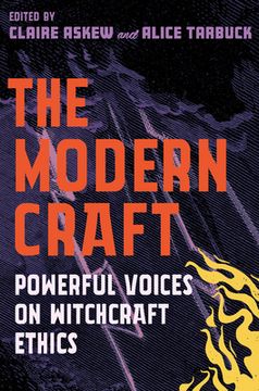 portada The Modern Craft: Powerful Voices on Witchcraft Ethics (en Inglés)