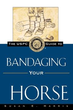 portada The Uspc Guide to Bandaging Your Horse (United States Pony Club Guides) 