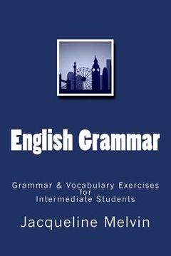 portada English Grammar: Grammar & vocabulary exercises for intermediate students (en Inglés)