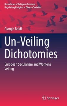 portada Un-Veiling Dichotomies: European Secularism and Women's Veiling (en Inglés)