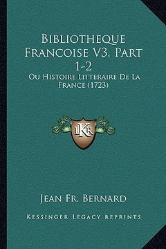 portada bibliotheque francoise v3, part 1-2: ou histoire litteraire de la france (1723) (in English)