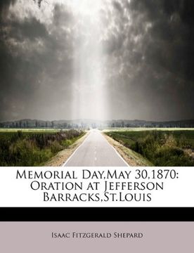 portada memorial day, may 30,1870: oration at jefferson barracks, st.louis (en Inglés)