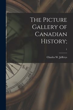 portada The Picture Gallery of Canadian History;; 1