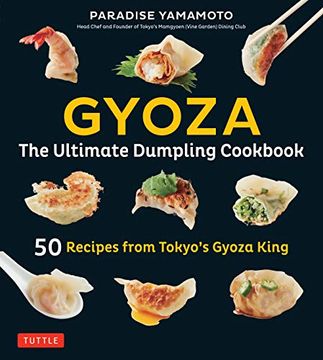 portada Gyoza: The Ultimate Dumpling Cookbook: 50 Recipes From Tokyo's Gyoza King - pot Stickers, Dumplings, Spring Rolls and More! 