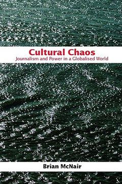 portada cultural chaos: journalism, news and power in a globalised world (in English)